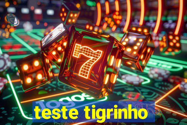 teste tigrinho